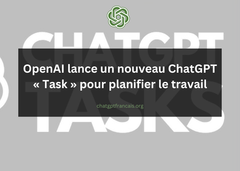 Openai Lance Un Nouveau Chatgpt Task Pour Planifier Le Travail