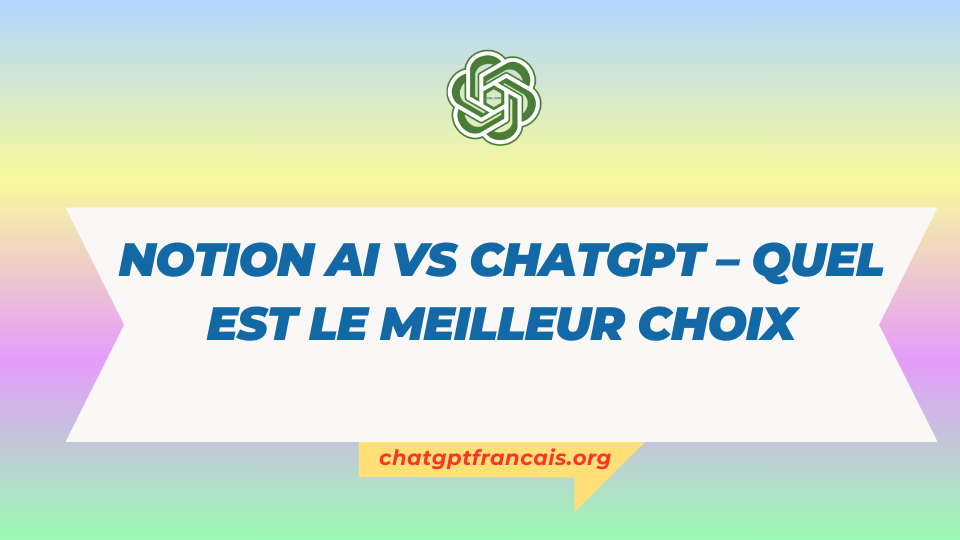 Notion AI vs ChatGPT – Which is the Better Choice?