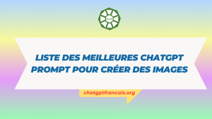 Liste des meilleures ChatGPT Prompt pour créer des images