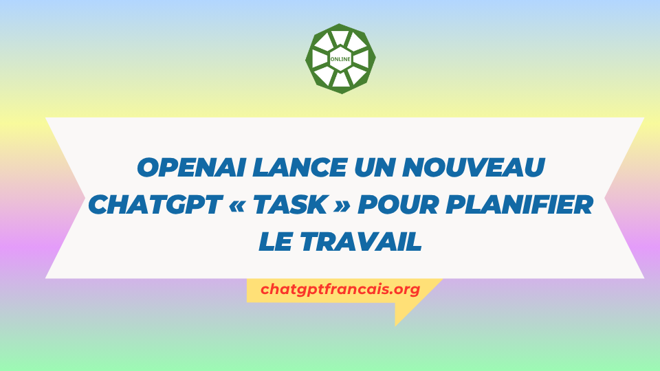 OpenAI lance un nouveau ChatGPT « Task » pour planifier le travail