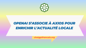 OpenAI s’associe à Axios pour enrichir l’actualité locale