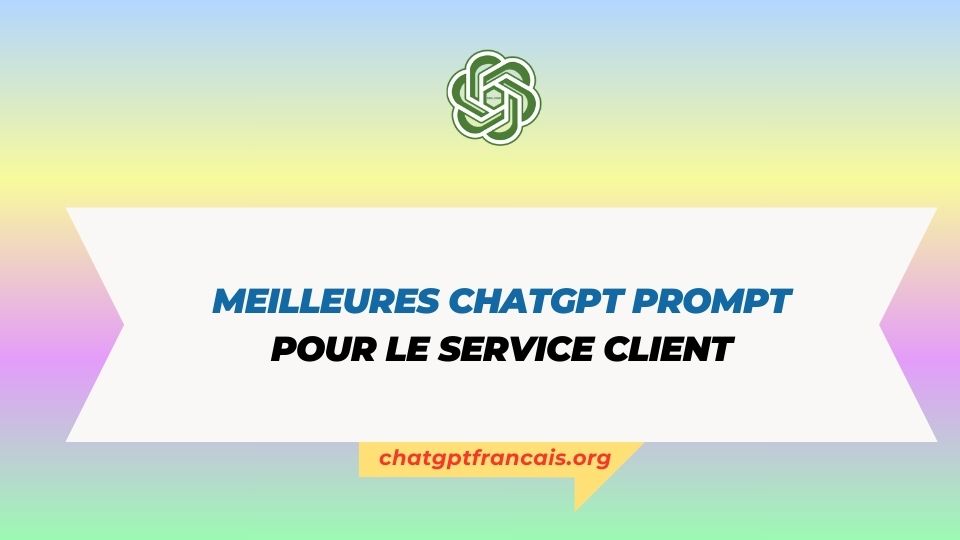 Meilleures chatgpt prompt pour le service client
