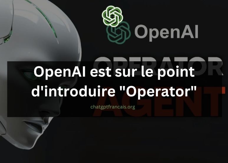 openai est sur le point dintroduire operator