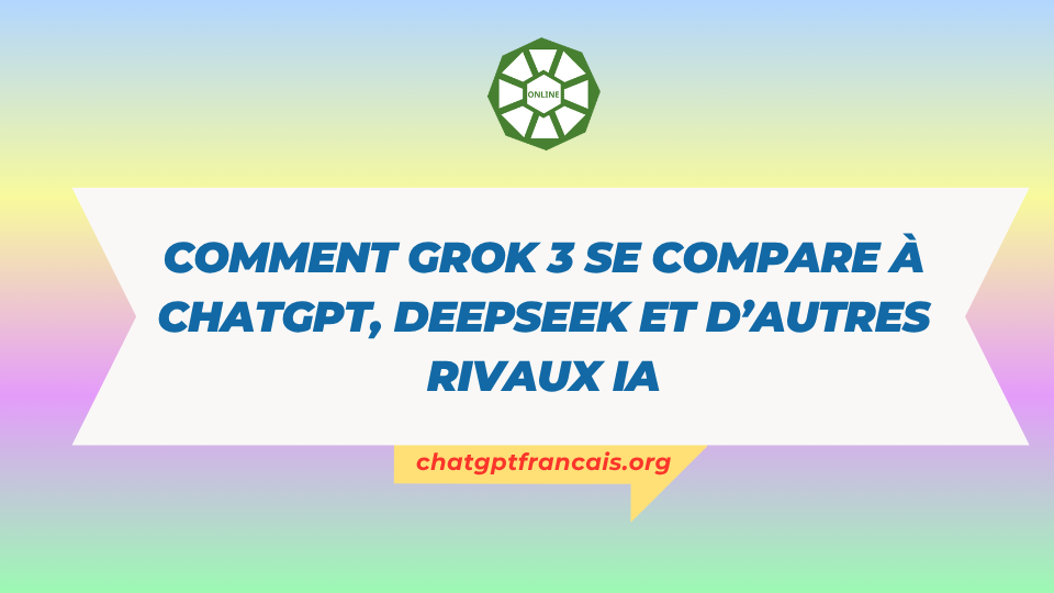 Comment Grok 3 se compare à ChatGPT, DeepSeek et d’autres rivaux IA