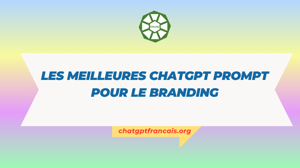 Les meilleures ChatGPT Prompt pour le branding