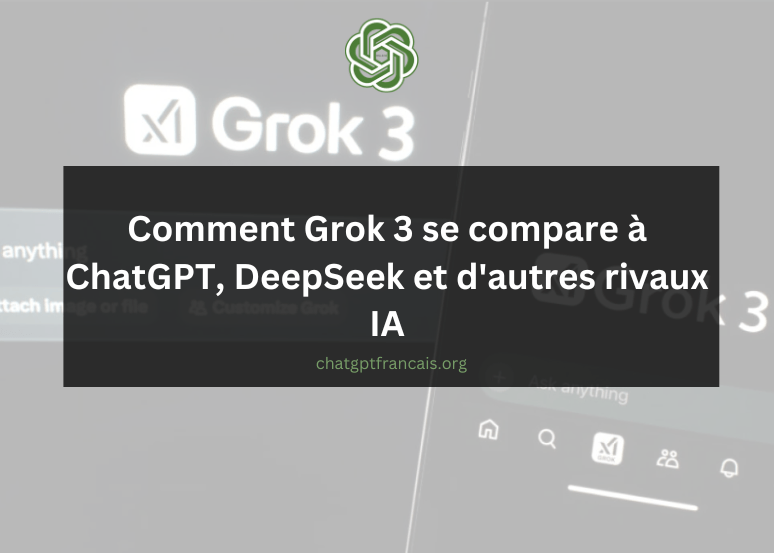 Comment Grok 3 se compare à ChatGPT, DeepSeek et d'autres rivaux IA