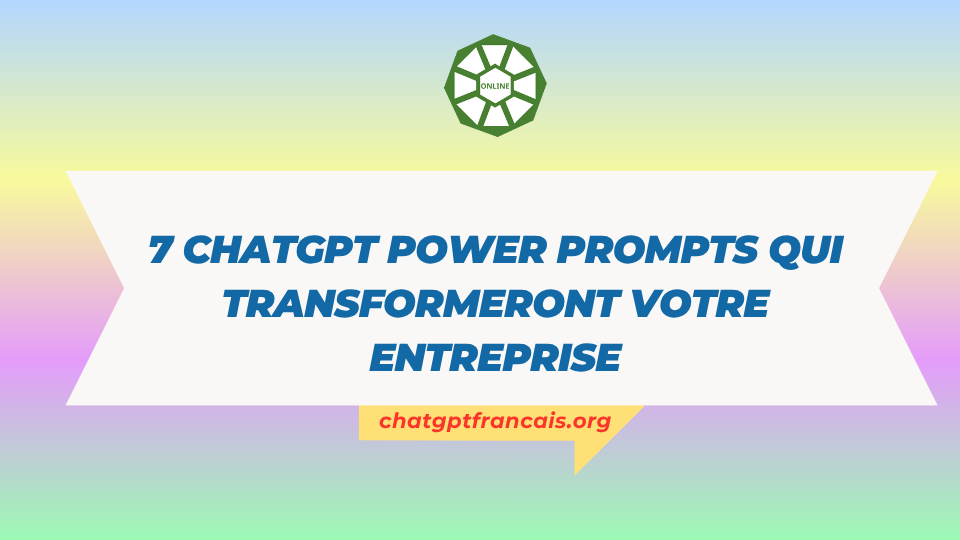 7 ChatGPT Power Prompts qui transformeront votre entreprise