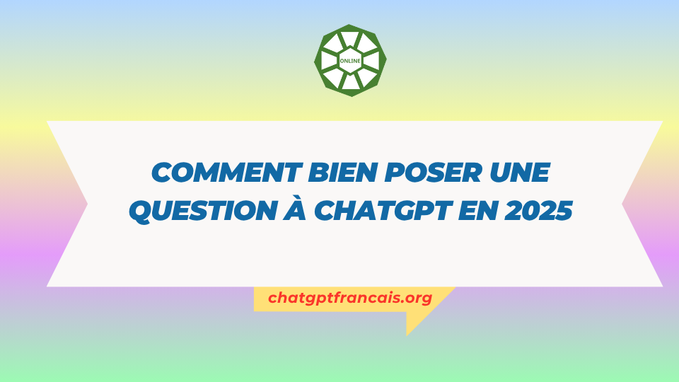 Comment bien poser une question à ChatGPT en 2025