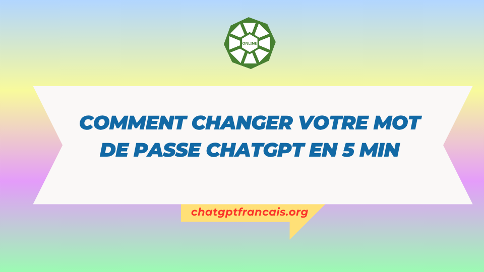 Comment changer votre mot de passe ChatGPT en 5 min