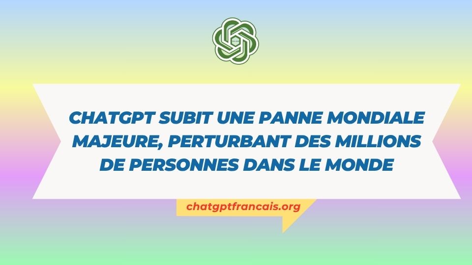ChatGPT subit une panne mondiale majeure, perturbant des millions de personnes dans le monde