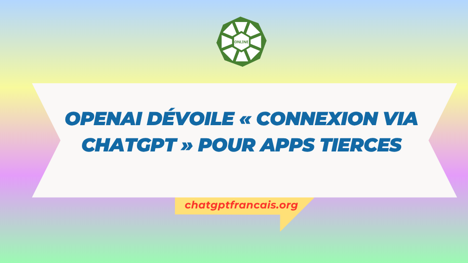 OpenAI dévoile « Connexion via ChatGPT » pour apps tierces