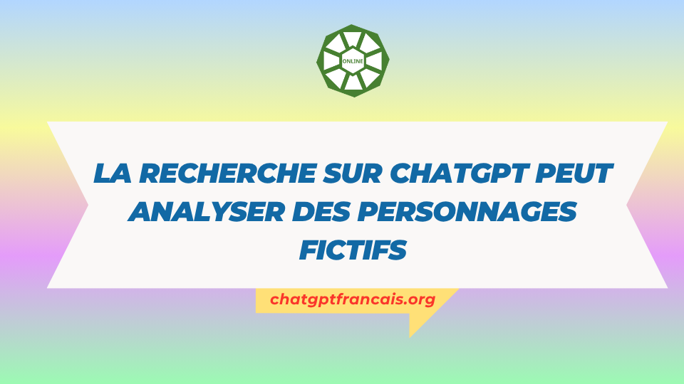 La recherche sur ChatGPT peut analyser des personnages fictifs