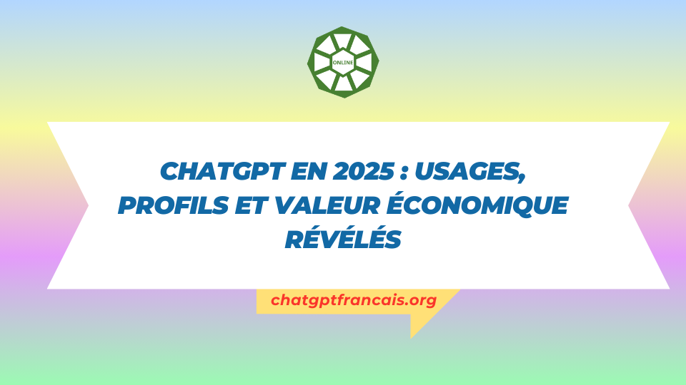 ChatGPT en 2025 usages, profils et valeur économique révélés