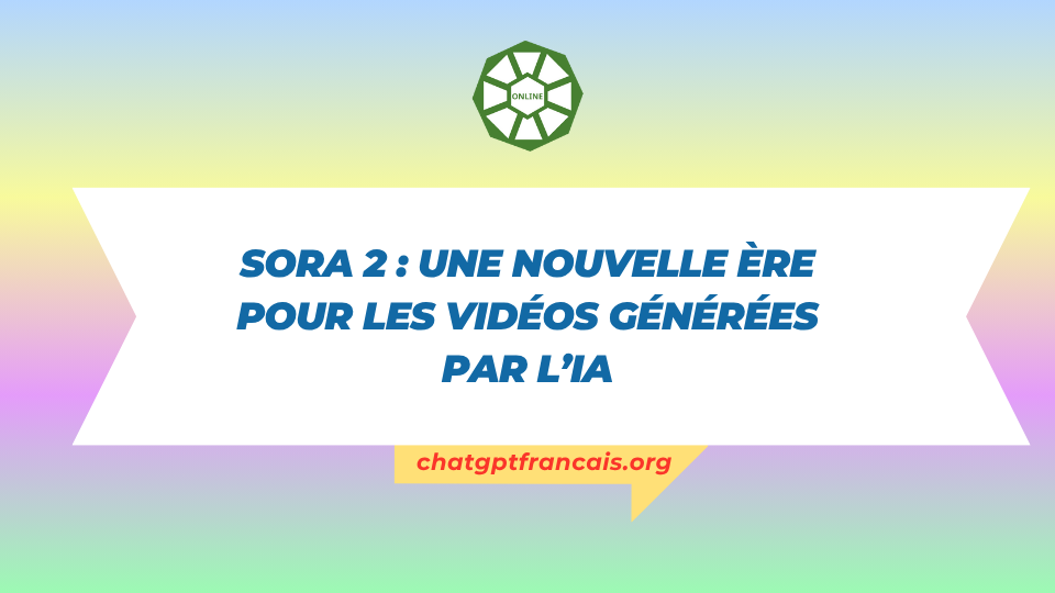 Sora 2 une nouvelle ère pour les vidéos générées par l’IA
