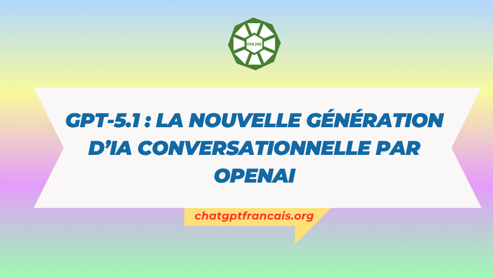 GPT‑5.1 la nouvelle génération d’IA conversationnelle par OpenAI