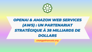 OpenAI & Amazon Web Services (AWS) un partenariat stratégique à 38 milliards de dollars