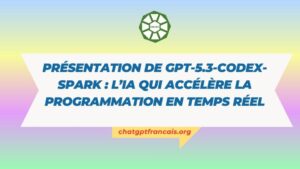 Présentation de GPT-5.3-Codex-Spark l’IA qui accélère la programmation en temps réel