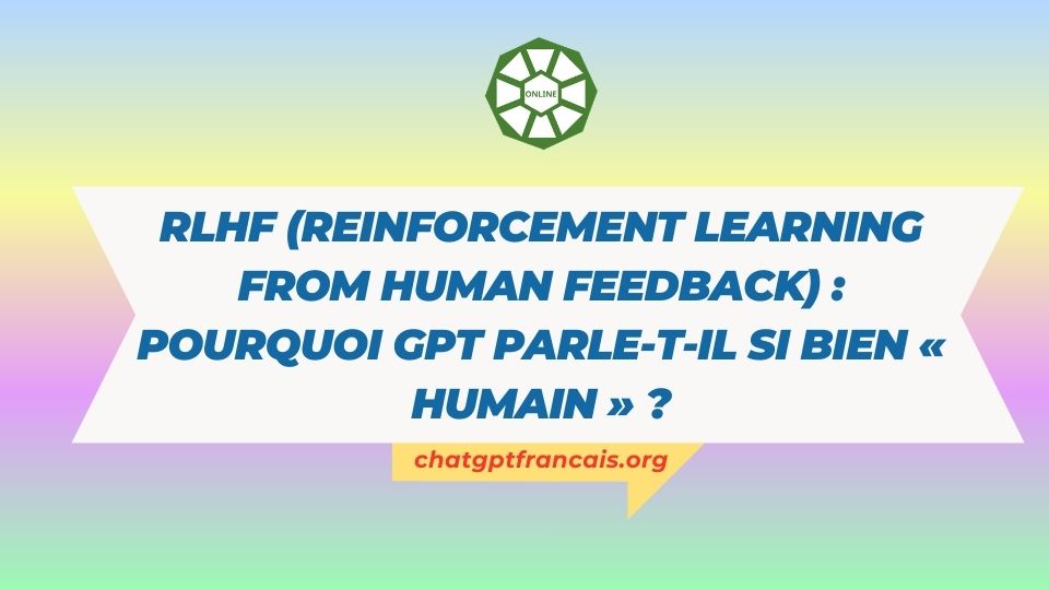 RLHF (Reinforcement Learning from Human Feedback) : Tại sao GPT có thể trò chuyện tự nhiên như con người?